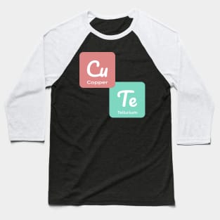 CuTe Chemistry: When Copper & Tellurium Make Something Adorable Baseball T-Shirt